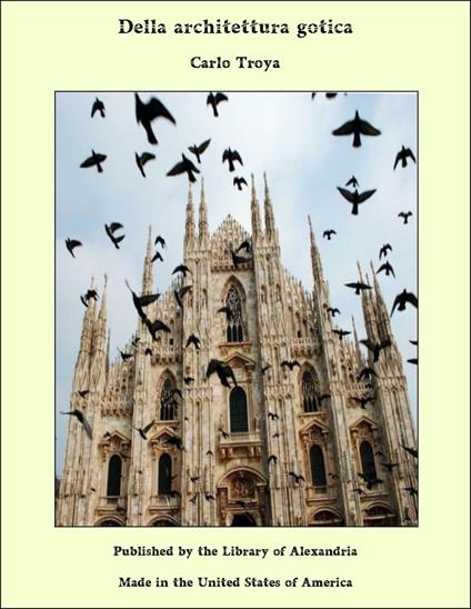 Della architettura gotica - Carlo Troya - ebook