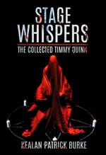 Stage Whispers: The Collected Timmy Quinn