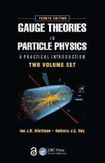 Gauge Theories in Particle Physics: A Practical Introduction, Fourth Edition - 2 Volume set: A Practical Introduction