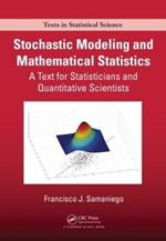 Stochastic Modeling and Mathematical Statistics: A Text for Statisticians and Quantitative Scientists