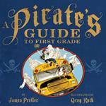 A Pirate's Guide to First Grade