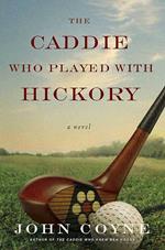 The Caddie Who Played with Hickory