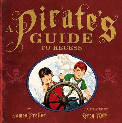 A Pirate's Guide to Recess - Fred Berman,Preller James,Greg Ruth - ebook