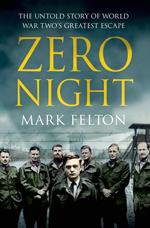 Zero Night: The Untold Story of World War Two's Greatest Escape