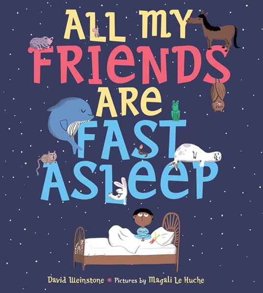 All My Friends Are Fast Asleep - David Weinstone,Magali Le Huche - ebook