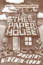 The Paper House: Book I. Three Homes for the Heart