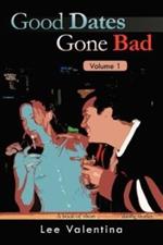Good Dates Gone Bad Volume 1: A Book of Short Disastrous Dating Stories