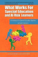 What Works for Special Education and At-Risk Learners: A Framework for General Education Teachers and Administrators