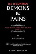 See & Control Demons & Pains: From My Eyes, Senses and Theories Book 2