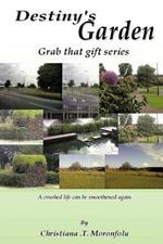 Destiny's Garden: Grab That Gift Series a Crushed Life Can Be Smoothened Again