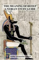 The Meaning of Hotep: A Nubian Study Guide