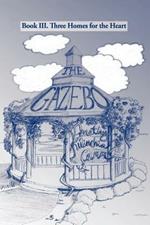 The Gazebo: Book III. Three Homes for the Heart