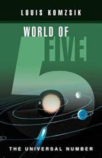 World of Five: The Universal Number