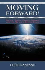 Moving Forward!: The President Making a Better America and the World