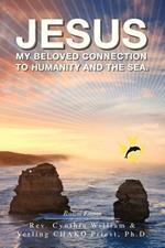 Jesus: My Beloved Connection to Humanity and the Sea (Revised Edition)