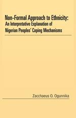 Non-Formal Approach to Ethnicity: An Interpretative Explanation of Nigerian Peoples' Coping Mechanisms