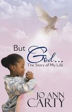 But God...: The Story of My Life