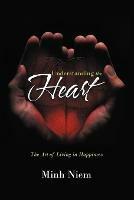 Understanding the Heart: The Art of Living in Happiness