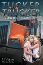 Tucker the Trucker: A Collection of Short Stories and Essays