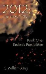 2012, The Next Y2K?: Book One: The Realistic Possibilities