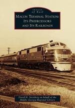 Macon Terminal Station: its Predecessors and its Railroads