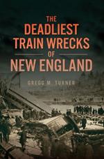 The Deadliest Train Wrecks of New England