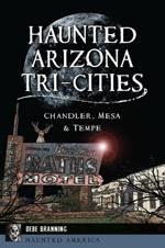 Haunted Arizona Tri-Cities: Chandler, Mesa, & Tempe