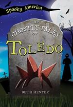 The Ghostly Tales of Toledo