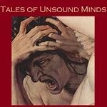 Tales of Unsound Minds