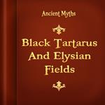 Black Tartarus and Elysian Fields