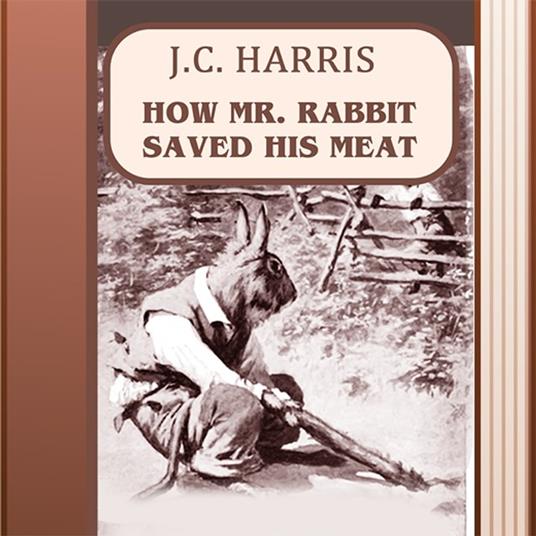 How Mr. Rabbit Saved His Meat