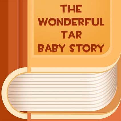 Wonderful Tar Baby Story, The