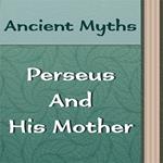 How Perseus and His Mother Came to Seriphos