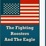 Fighting Roosters And The Eagle, The