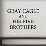 Gray Eagle and his Five Brothers