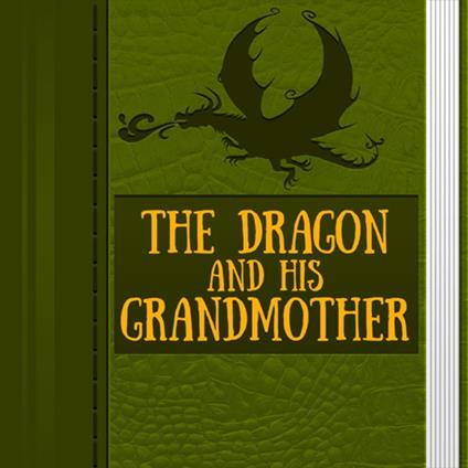 Dragon and His Grandmother, The