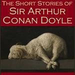 Short Stories of Sir Arthur Conan Doyle, The