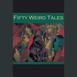 Fifty Weird Tales