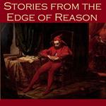 Stories from the Edge of Reason