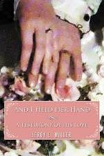 And I Held Her Hand: A Testimony of His Love