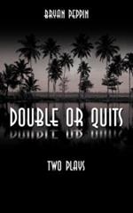 Double or Quits: Two Plays