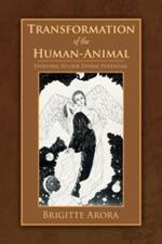 Transformation of the Human-Animal: Evolving to Our Divine Potential