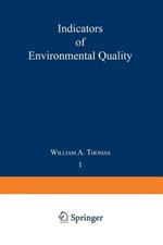 Indicators of Environmental Quality: Proceedings of a symposium held during the AAAS meeting in Philadelphia, Pennsylvania, December 26–31, 1971