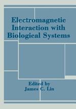 Electromagnetic Interaction with Biological Systems