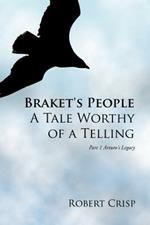 Braket's People A Tale Worthy of a Telling: Part 1 Arturo's Legacy