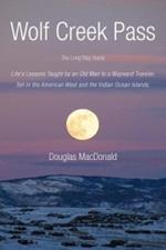 Wolf Creek Pass: The Long Way Home Life's Lessons Taught by an Old Man to a Wayward Traveler. Set in the American West and the Indian Ocean Islands.