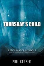 Thursday's Child: A Gay Man's Memoir Told in Sessions of His Psychotherapy