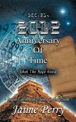 Dec.21, 2012 Anniversary Of Time: What The Maya Knew