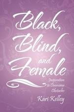 Black, Blind, and Female: Inspiration to Overcome Obstacles