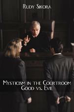 Mysticism in the Courtroom Good Vs. Evil